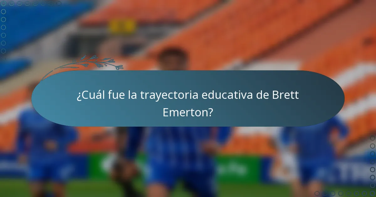 ¿Cuál fue la trayectoria educativa de Brett Emerton?