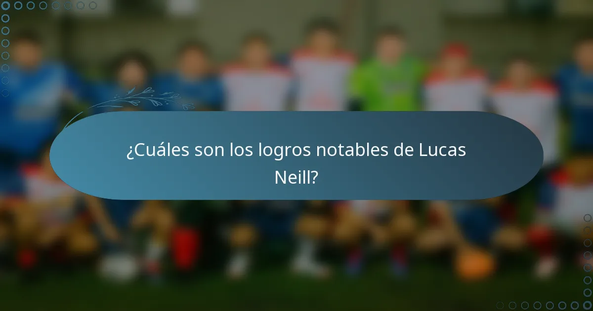 ¿Cuáles son los logros notables de Lucas Neill?