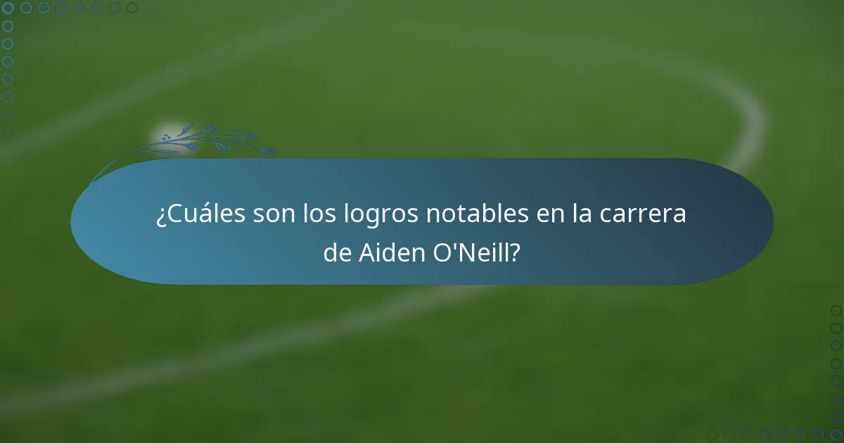 ¿Cuáles son los logros notables en la carrera de Aiden O'Neill?