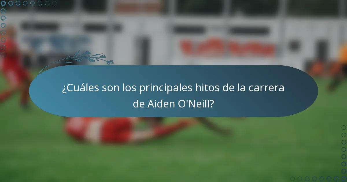 ¿Cuáles son los principales hitos de la carrera de Aiden O'Neill?