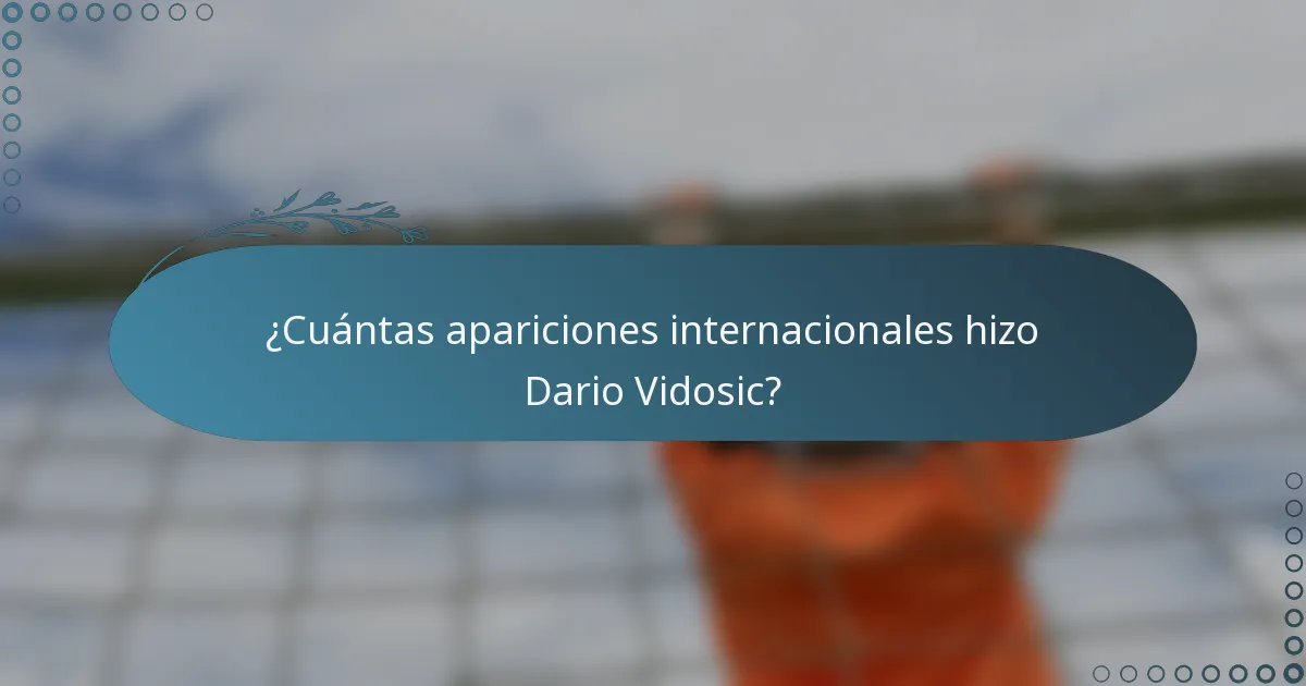 ¿Cuántas apariciones internacionales hizo Dario Vidosic?