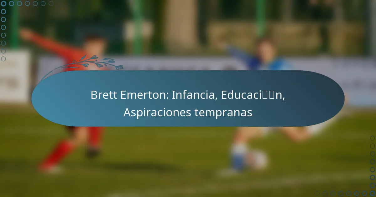 Read more about the article Brett Emerton: Infancia, Educación, Aspiraciones tempranas