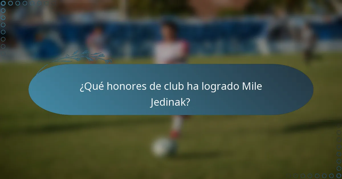 ¿Qué honores de club ha logrado Mile Jedinak?