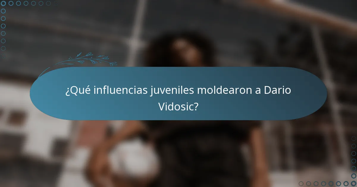 ¿Qué influencias juveniles moldearon a Dario Vidosic?