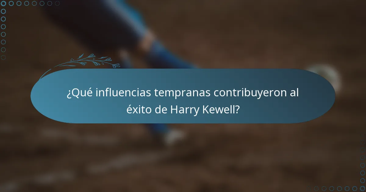 ¿Qué influencias tempranas contribuyeron al éxito de Harry Kewell?